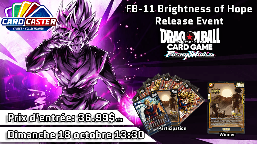 Dragon Ball Fusion World - FB-11 Brightness of Hope Release Event  - Dimanche 18 octobre 13h30