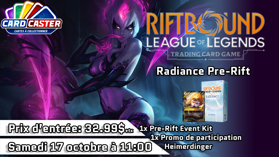 Riftbound - Radiance Pre-Rift - Samedi 17 octobre 11h00